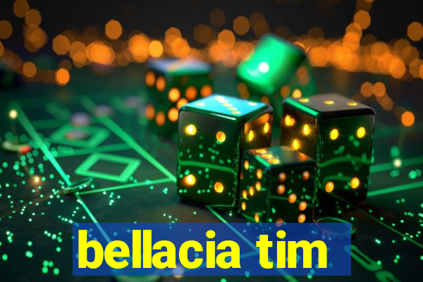 bellacia tim